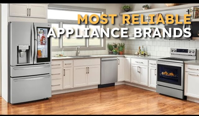 The Most Reliable Appliance Brands for 2024